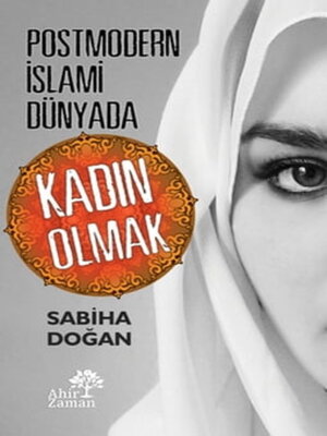 cover image of Postmodern İslami Dünyada Kadın Olmak